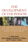 Image for The development of the person: the Minnesota study of risk and adaptation from birth to adulthood