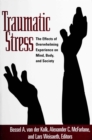 Image for Traumatic stress: the effects of overwhelming experience on mind, body, and society