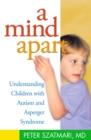 Image for A Mind Apart: Understanding Children with Autism and Asperger Syndrome