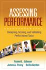 Image for Assessing Performance : Designing, Scoring, and Validating Performance Tasks