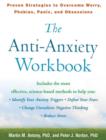 Image for The anti-anxiety workbook  : proven strategies to overcome worry, phobias, panic, and obsessions