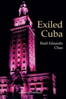 Image for Exiled Cuba : A Chronicle of the Years of Exile from 1959 to the Present