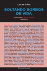 Image for SOLTANDO SORBOS DE VIDA. Entrevistas Cuba en el exilio (1998-2013)