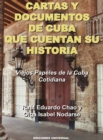 Image for CARTAS Y DOCUMENTOS DE CUBA QUE CUENTAN SU HISTORIA. Viejos Papeles de la Cuba Cotidiana