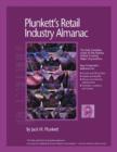 Image for Plunkett&#39;s Retail Industry Almanac : Retail Industry Market Research, Statistics, Trends and Leading Companies