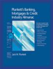 Image for Plunkett&#39;s Banking, Mortgages and Credit Industry Almanac : Banking, Mortgages and Credit Industry Market Research, Statistics, Trends and Leading Companies