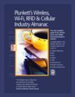 Image for Plunkett&#39;s Wireless, Wi-Fi, RFID and Cellular Industry Almanac : Wireless, Wi-Fi, RFID and Cellular Industry Market Research, Statistics, Trends and Leading Companies