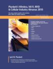 Image for Plunkett&#39;s Wireless, Wi-Fi, RFID &amp; Cellular Industry Almanac 2010 : Wireless, Wi-Fi, RFID &amp; Cellular Industry Market Research, Statistics, Trends &amp; Leading Companies