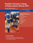 Image for Plunkett&#39;s Chemicals, Coatings &amp; Plastics Industry Almanac 2010 : Chemicals, Coatings &amp; Plastics Industry Market Research, Statistics, Trends &amp; Leading Companies