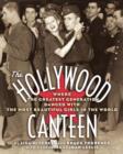 Image for The Hollywood Canteen : Where the Greatest Generation Danced with the Most Beautiful Girls in the World