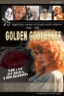 Image for Golden Goddesses : 25 Legendary Women of Classic Erotic Cinema, 1968-1985