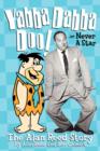 Image for Yabba Dabba Doo! the Alan Reed Story