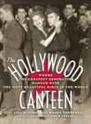 Image for The Hollywood Canteen : Where the Greatest Generation Danced with the Most Beautiful Girls in the World (Hardback)