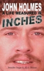 Image for John Holmes : A LIFE MEASURED IN INCHES (NEW 2nd EDITION; Hardback)
