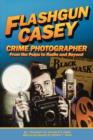 Image for Flashgun Casey, Crime Photographer : From the Pulps to Radio And Beyond