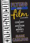 Image for Flying on Film : A Century of Aviation in the Movies, 1912 - 2012 (Second Edition)
