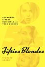 Image for Fifties Blondes : Sexbombs, Sirens, Bad Girls and Teen Queens