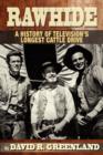 Image for Rawhide a History of Television&#39;s Longest Cattle Drive