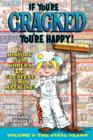 Image for If You&#39;re Cracked, You&#39;re Happy : The History of Cracked Mazagine, Part Too
