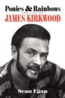 Image for Ponies &amp; Rainbows : The Life of James Kirkwood