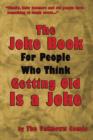Image for The Joke Book For People Who Think Getting Old Is a Joke