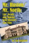 Image for Mr. Huston/ Mr. North : Life, Death, and Making John Huston&#39;s Last Film