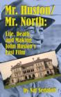 Image for Mr. Huston/ Mr. North : Life, Death, and Making John Huston&#39;s Last Film (hardback)