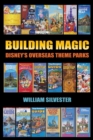 Image for Building Magic - Disney&#39;s Overseas Theme Parks