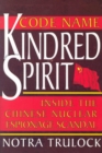 Image for Code Name Kindred Spirit : Inside the Chinese Nuclear Espionage Scandal