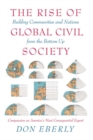 Image for The Rise of Global Civil Society : Building Communities and Nations from the Bottom Up