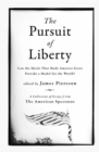 Image for The Pursuit of Liberty : Can the Ideals that Made America Great Provide a Model for the World?