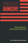 Image for Present dangers: crisis and opportunity in American foreign and defense policy