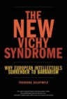 Image for The new Vichy syndrome  : why European intellectuals surrender to barbarism