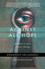 Image for Against All Hope: A Memoir of Life in Castro&#39;s Gulag