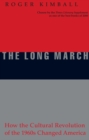 Image for The long march: how the cultural revolution of the 1960s changed America