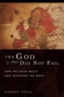 Image for The God That Did Not Fail : How Religion Built and Sustains the West