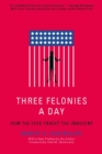 Image for Three Felonies A Day : How the Feds Target the Innocent