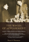 Image for The wages of appeasement: ancient Athens, Munich, and Obama&#39;s America