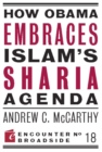 Image for How Obama Embraces Islam&#39;s Sharia Agenda : A Creed for the Poor and Disadvantaged
