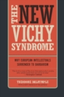 Image for The New Vichy Syndrome: Why European Intellectuals Surrender to Barbarism