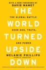 Image for The world turned upside down  : the global battle over god, truth, and power