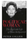 Image for Political woman: the big little life of Jeane Kirkpatrick