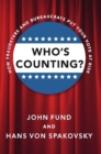 Image for Who&#39;s counting?: how fraudsters and bureaucrats put your vote at risk