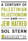 Image for A Century of Palestinian Rejectionism and Jew Hatred