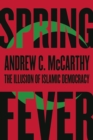Image for Spring fever: the illusion of Islamic democracy