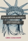 Image for Unlearning Liberty: Campus Censorship and the End of American Debate