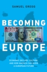 Image for Becoming Europe: economic decline, culture, and how America can avoid a European future