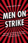 Image for Men on strike: why men are boycotting marriage, fatherhood, and the American dream--and why it matters