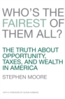 Image for Who&#39;s the Fairest of Them All? : The Truth about Opportunity, Taxes, and Wealth in America