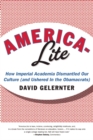 Image for America-Lite: How Imperial Academia Dismantled Our Culture (and Ushered In the Obamacrats)